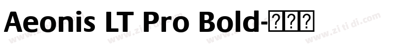 Aeonis LT Pro Bold字体转换 Aeonis LT Pro Bold字体转换